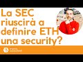 La SEC riuscirà a definire Ethereum una security?