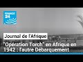 Maroc et Algérie : L'opération 'Torch' en 1942, le premier débarquement allié "réussi" • FRANCE 24