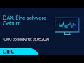 DAX: Eine schwere Geburt (CMC Börsenbuffet 28.5.20)