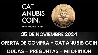 Oferta de Compra de Cat Anubis Coin 👉 Dudas 👉 Preguntas 👉 Mi opinion 👉 ¿Que voy a hacer y porque?