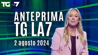 L&#39;anteprima del Tg La7 del 2 agosto 2024