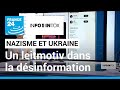 Associer nazisme et Ukraine : un leitmotiv dans la désinformation • FRANCE 24