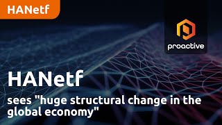 HANetf sees &quot;huge structural change in the global economy&quot;