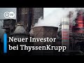 Neuer Stahlbaron bei ThyssenKrupp | DW Nachrichten