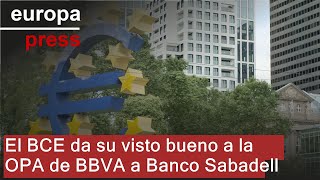 BBVA El BCE da su visto bueno a la OPA de BBVA a Banco Sabadell