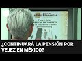¿Podría la próxima presidenta de México quitar las pensiones a los adultos mayores?