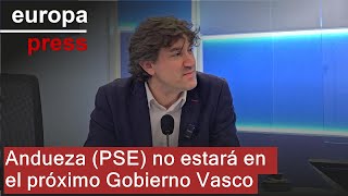 Andueza (PSE) anuncia que no formará parte del próximo Gobierno Vasco