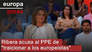 Ribera acusa al PPE de &quot;traicionar a los europeístas&quot;