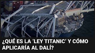 FORTUNA Dueños del barco que tiró el puente en Baltimore usan ‘Ley Titanic’ para no pagar una fortuna