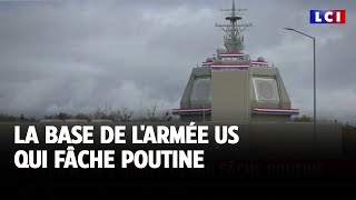 La base de l&#39;armée US qui fâche Poutine｜LCI