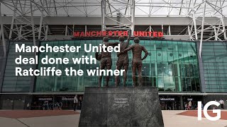 MANCHESTER UNITED Manchester United deal done with Ratcliffe the winner - what now?