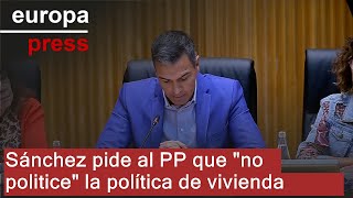 Sánchez pide al PP que &quot;no politice&quot; la política de vivienda