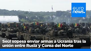 Mapas de la guerra: Seúl sopesa enviar armas a Ucrania tras la unión entre Rusia y Corea del Norte