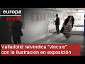 Valladolid reivindica su "vínculo" con la ilustración en una exposición de 21 artistas locales