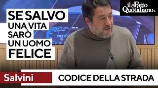 Codice della strada, Salvini: &quot;Qualcuno mi maledirà, ma se salvo anche solo una vita sarò felice&quot;