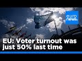 EU Elections: Voter turnout was just 50% last time - will it rise?