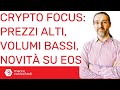 Crypto Focus: prezzi alle stelle, con volumi bassi, novità su EOS e DeFi in crescita