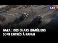 Gaza : des chars israéliens sont entrés à Rafah