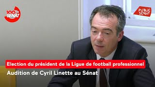 Financiarisation du foot : Cyril Linette auditionné