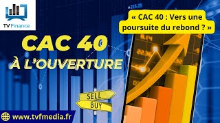 CAC40 INDEX Antoine Quesada : « CAC 40 : Vers une poursuite du rebond ? »
