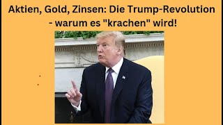 GOLD - USD Aktien, Gold, Zinsen: Die Trump-Revolution - warum es &quot;krachen&quot; wird! Marktgeflüster Teil 1