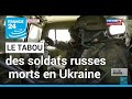 Le tabou des soldats russes morts en Ukraine • FRANCE 24