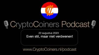 BITCOIN Podcast - 22 augustus 2023: Bitcoin en crypto - Even stil, maar niet verdwenen!