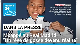 Kylian Mbappé au Real Madrid: &quot;Un rêve de gosse devenu réalité&quot; • FRANCE 24