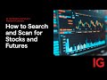 How to Search and Scan for Stocks and Futures