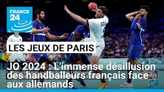 JO 2024 : L&#39;immense désillusion des handballeurs français face aux allemands • FRANCE 24