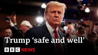 SAFE Donald Trump ‘safe and well’ after apparent assassination attempt | BBC News