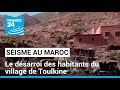 Après le séisme au Maroc, le désarroi des habitants du village de Toulkine • FRANCE 24