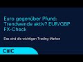 Euro gegenüber Pfund: Trendwende aktiv? EUR/GBP FX-Check