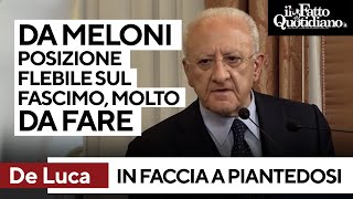 De Luca davanti a Piantedosi: &quot;Posizione di Meloni sul fascismo è flebile. Molto da fare&quot;