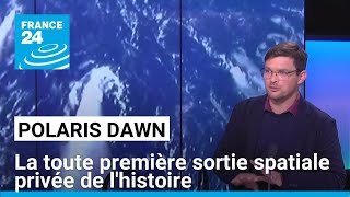 POLARIS INC. Polaris Dawn : la toute première sortie spatiale privée de l&#39;histoire • FRANCE 24