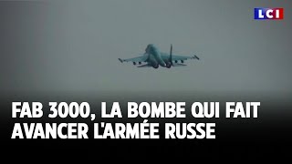 FAB 3000, la bombe qui fait avancer l&#39;armée russe ｜LCI