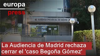 La Audiencia de Madrid rechaza cerrar el &#39;caso Begoña Gómez&#39; pero lo acota