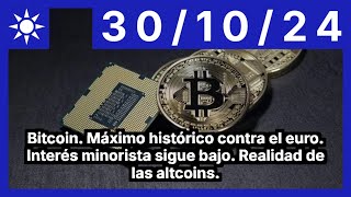 BITCOIN Bitcoin. Máximo histórico contra el euro. Interés minorista sigue bajo. Realidad de las altcoins.