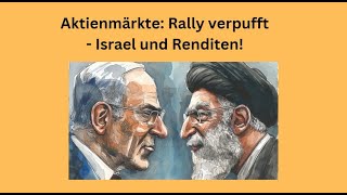 RALLY Aktienmärkte: Rally verpufft - Israel und Renditen! Marktgeflüster