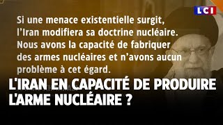 L&#39;Iran en capacité de produire l&#39;arme nucléaire ?｜LCI