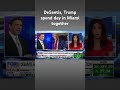 Trump and DeSantis meet in Miami to talk money, campaign backing #shorts