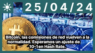 BITCOIN Bitcoin, las comisiones de red vuelven a la normalidad. Esperamos un ajuste de 10-15% en Hash Rate.