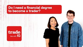 Do I need a financial degree to become a trader? | Trade Live with IG