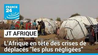 Neuf pays africains parmi les dix crises de déplacement &quot;les plus négligées&quot; en 2023 • FRANCE 24