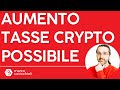 Molto difficile che l'aumento delle tasse crypto venga eliminato