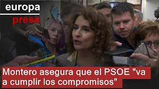 Montero asegura que el PSOE &quot;va a cumplir los compromisos&quot; que alcance con los distintos grupos