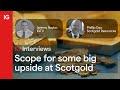 SCOTGOLD RESOURCES LIMITED ORD NPV (DI) - Scope for some big upside at Scotgold