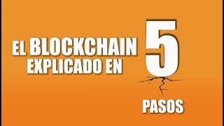 BLOCKCHAIN WORLDWIDE ORD 1P Blockchain explicado en 5 pasos