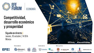 EFE FÓRUM Economía: Competitividad, Desarrollo Económico y Prosperidad