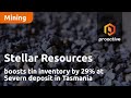 Stellar Resources boosts tin inventory by 29% at Severn